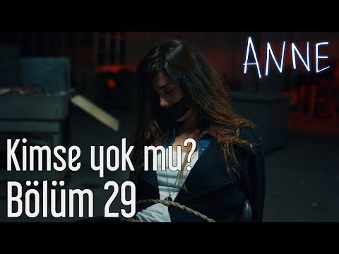 Anne 29. Bölüm - Kimse Yok mu?