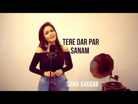 Tere Dar Par Sanam - Sonu Kakkar