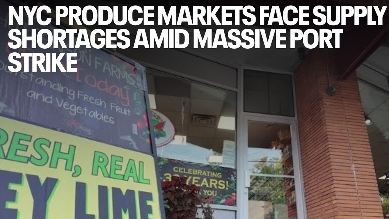NYC produce markets face supply shortages amid massive port strike