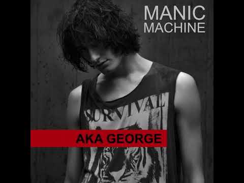 AKA George/George Barnett - Manic Machine
