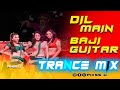 Dil Main Baji Guitar - Dj l Trance Mix l PSY Trance l Pikss U l Tik Tok 2023 l Old Dj l @PikssU