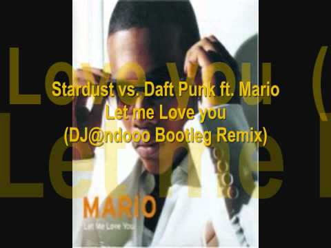 Stardust vs. Daft Punk ft. Mario - Let Me Love You (DJ@ndooo Bootleg Remix)