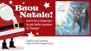 Anno Domini Gospel Choir - God Is In Control