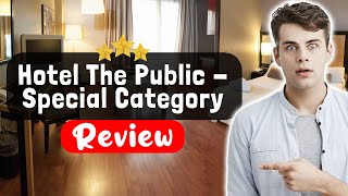 Hotel The Public - Special Category Istanbul Review - The Good, The Bad, and The Ugly