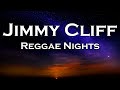 Jimmy Cliff - Reggae Night (Lyrics)