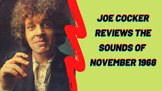 Joe Cocker Reviews the Sounds of November 1968