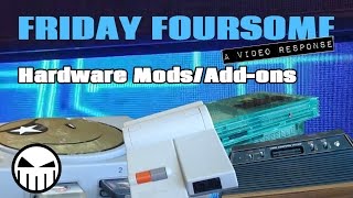 Hardware Mods/Add-ons - A Friday Foursome Video Response