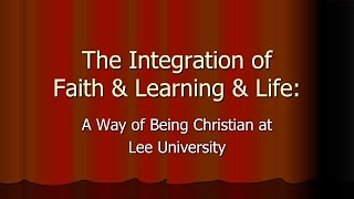 The Integration of Faith and Learning - Dr. Terry Cross