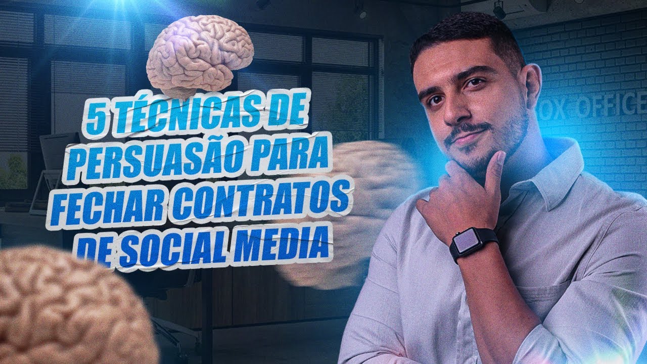 CINCO TÉCNICAS DE PERSUASÃO PARA FECHAR CONTRATOS DE SOCIAL MEDIA