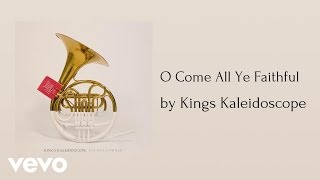 Kings Kaleidoscope - O Come All Ye Faithful (AUDIO)