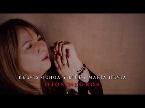 Ojos Negros - Liuba Maria Hevia, Kelvis Ochoa (ESTRENO DIC. 6)