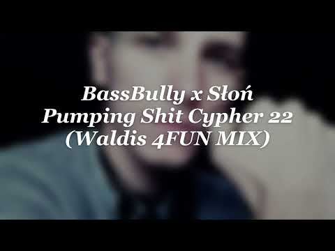 BassBully x Słoń - Pumping Shit Cypher 22 (Waldis 4FUN Mix)