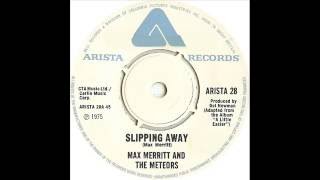 Max Merritt &amp; The Meteors  -  Slipping Away  (1975 )