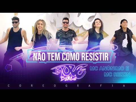 NÃO TEM COMO RESISTIR - Coreografia - MC ANÔNIMO E MC REIZIN - Move Dance