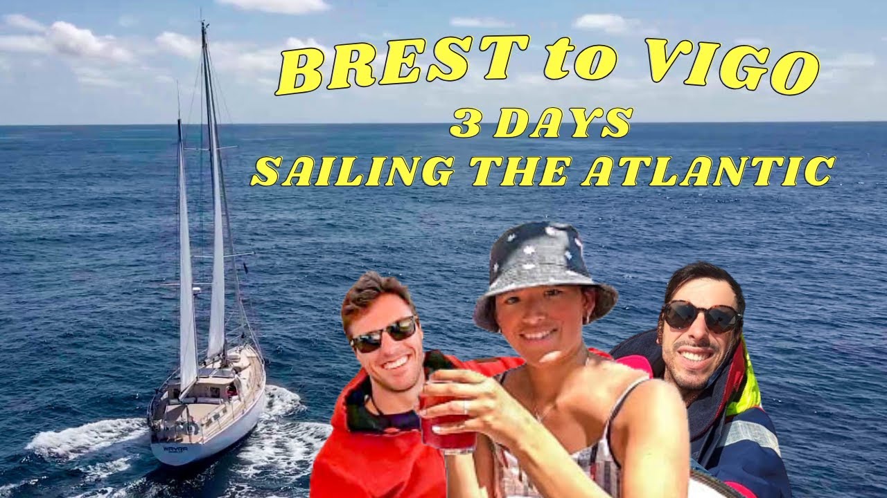 BREST to VIGO CROSSING | SAILING WAYRA | Ep 57