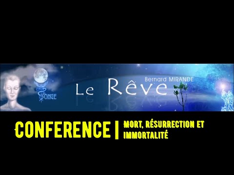 Conférence : Rêve, Mort, Résurrection et Immortalité