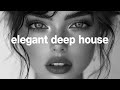 Elegant Deep House Classy Vibes Subtle Rhythms Mix 2024