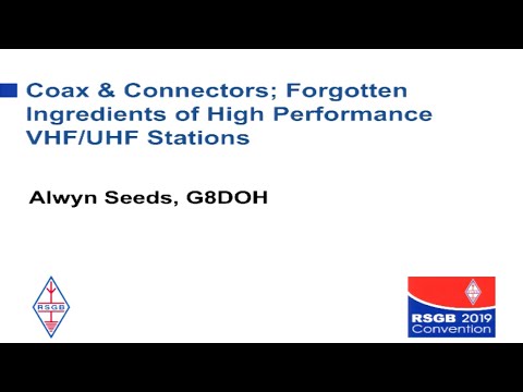 RSGB 2019 Convention lecture - Coax and connectors: forgotten ingredient of high-performance VHF/UHF