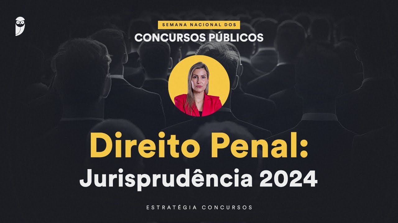 Direito Penal: Jurisprudência 2024 - Semana Nacional EC 24