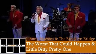 Johnny Maestro &amp; The Brooklyn Bridge- The Worst That Could Happen &amp; Little Bitty Pretty One