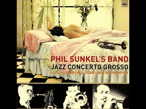Phil Sunkel's Band featuring Gerry Mulligan & Bob Brookmeyer - Jazz Concerto Grosso
