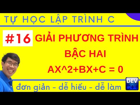 Lập trình C - 16. Giải phương trình bậc hai ax^2+bx+c = 0 |
