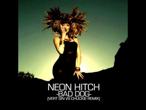 Neon Hitch - Bad Dog (Vert Sin vs DJ Chuckie Remix)