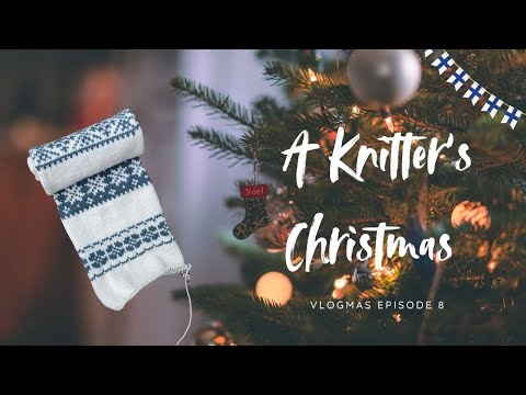A Knitter's Christmas episode 8 - Annijuuti Knits