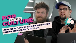 Why Christians Should Create Culture | Profanity in Movies (Faith & Pop-Culture Podcast Ep. 4)