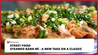 Steamed Bánh Mì - A new take on a classic | Vietnam Today