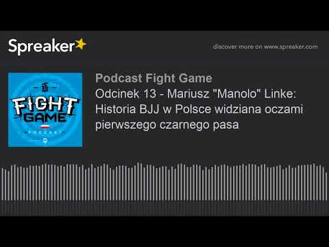 Odcinek 13 - Mariusz "Manolo" Linke: Historia BJJ w Polsce widziana oczami pierwszego czarnego pasa