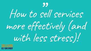 How To Sell Services More Effectively. Top Tips For Success.