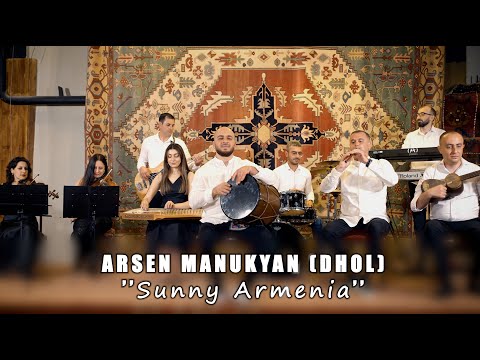 Arsen Manukyan (Dhol) - ''Sunny Armenia'' New Premiere 2024