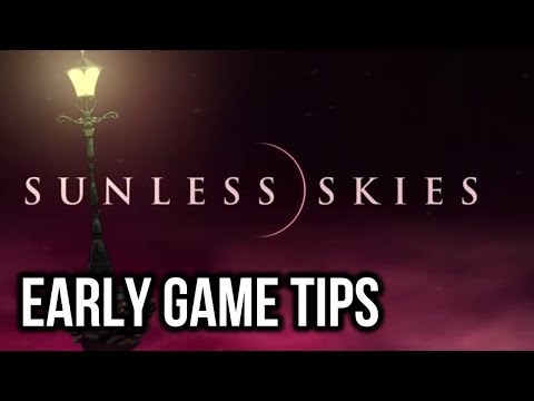Sunless Skies - Early Game Guide + Tips (no spoilers)