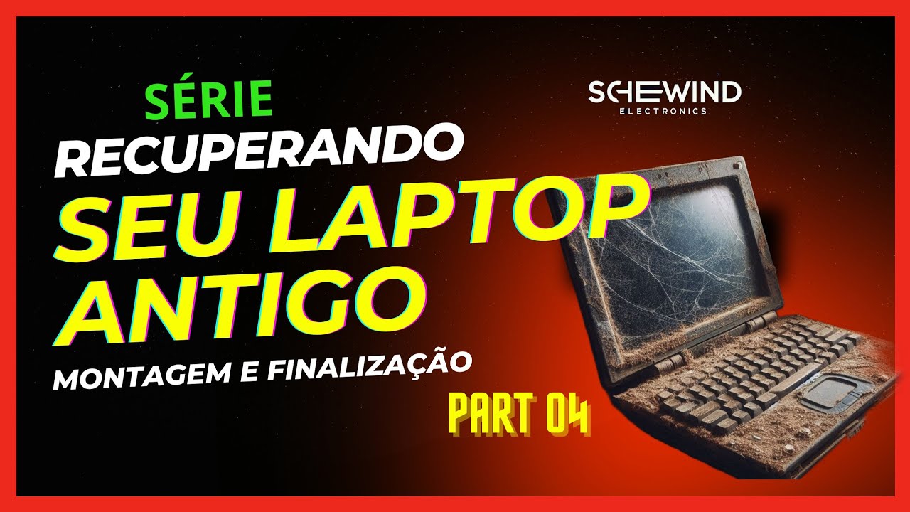 FINALIZANDO A RESTAURAÇÃO DO LAPTOP ANTIGO PARTE 4
