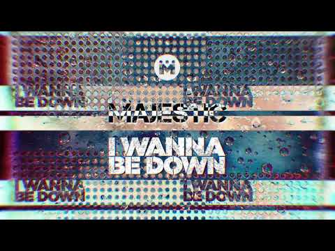 Majestic - I Wanna Be Down