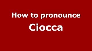 How to pronounce Ciocca