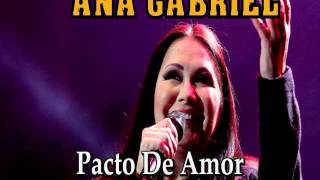 ANA GABRIEL &quot;Pacto De Amor&quot;