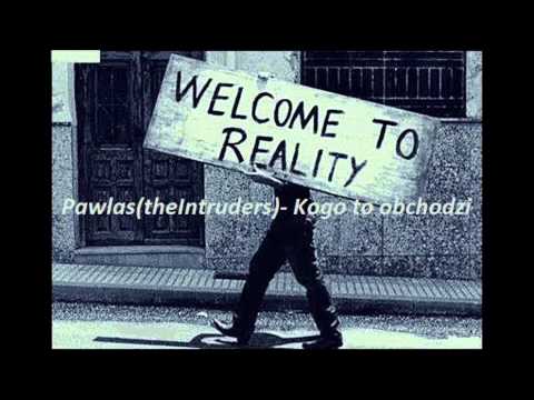 Pawlas(theIntruders)- Kogo to obchodzi (całkiemluźno#3)