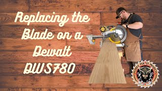 Replacing the Blade on a Dewalt DWS780 Compound Miter Saw