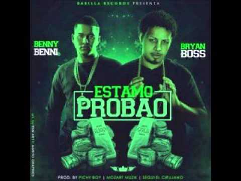Benny Benni Ft. Bryan Boss - Estamo Probao (Prod. By Pichy Boy, Mozart & Segui El Cirujano)