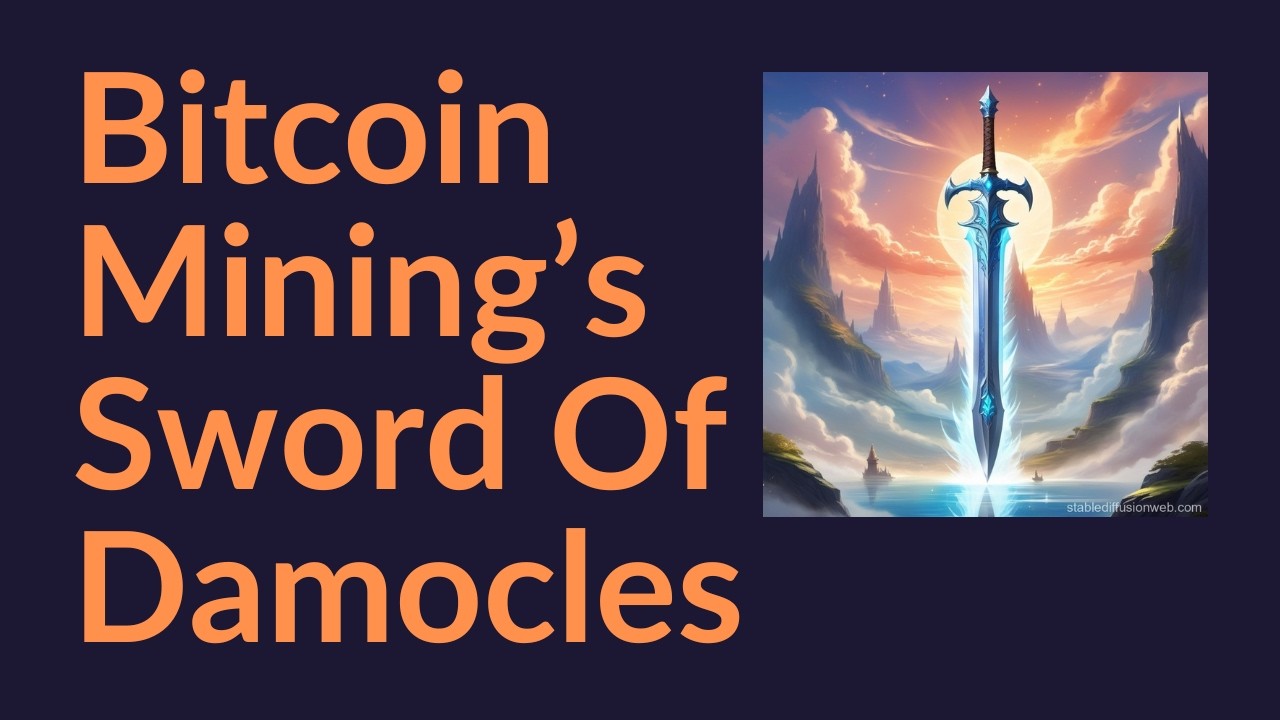 Bitcoin Mining's "Sword of Damocles"