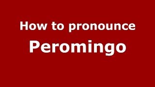 How to pronounce Peromingo