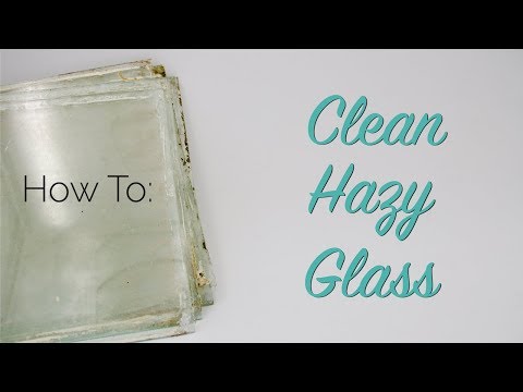 How To: Clean Hazy Glass