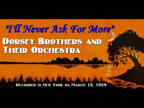 "I'll Never Ask For More" Dorsey Brothers and Their Orchestra 1929