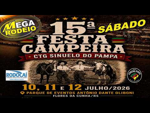 SÁBADO-TARDE- 15º FESTA CAMPEIRA DO CTG SINUELO DO PAMPA - 10 A 12/JULHO-2026 - FLORES DA CUNHA-RS