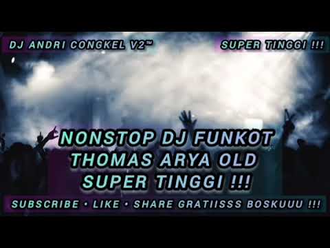 NONSTOP DJ FUNKOT • THOMAS ARYA OLD SUPER TINGGI • REMIX EXOTIS MABES CLUBERS INDONESIA 🔥🔥🔥