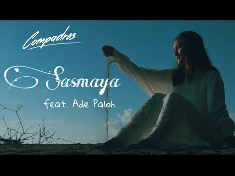 [Official Music Video] Sasmaya (feat. Ade Paloh) - Compadres