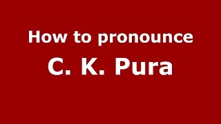 How to pronounce C. K. Pura