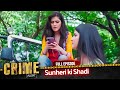 CRIME ALERT FULL EPISODE Sunheri Ki Shadi Hindi Crime Show Crimealert